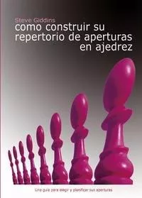 Portada del Libro Como Construir Su Repertorio De Aperturas En Ajedrez de Steve Giddins - 9788493478681