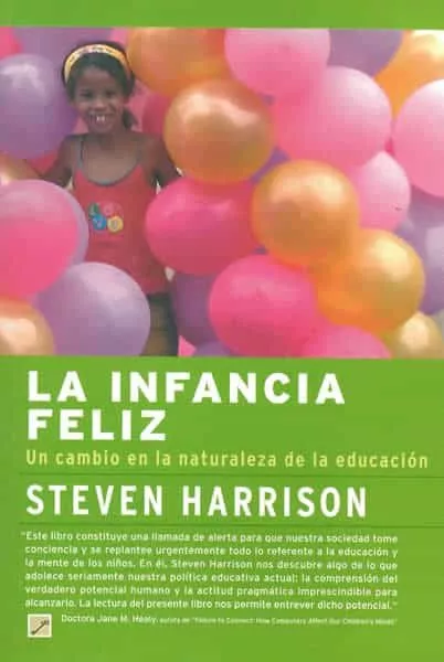 Portada del Libro La Infancia Feliz: Un Cambio En La Naturaleza De La Educacion de Steve Harrison - 9788495496478