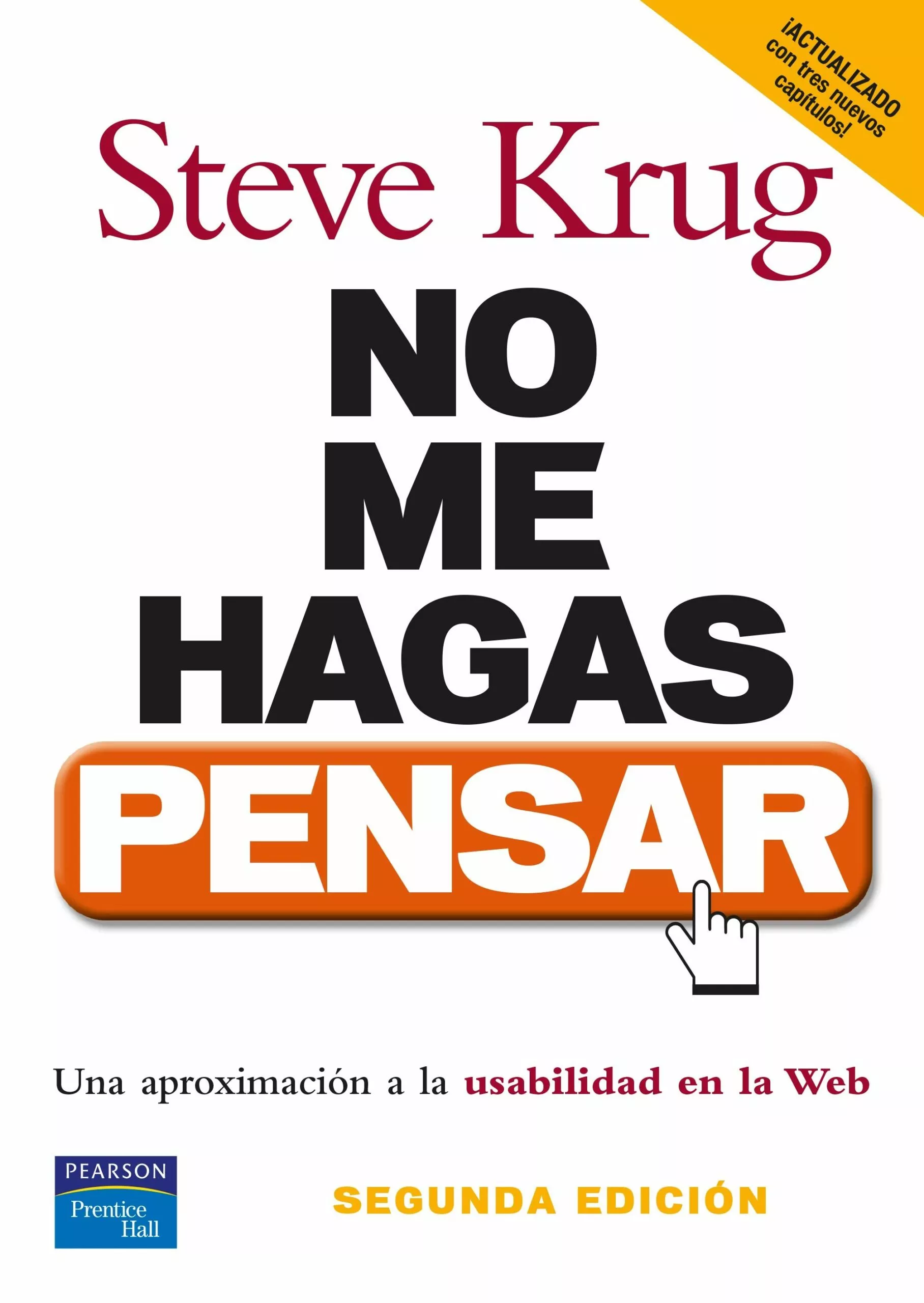 Portada del Libro No Me Hagas Pensar: Una Aproximacion A La Usabilidad En La Web (2 ª Ed de Steve Krug - 9788483222867