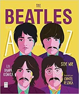 Portada del Libro The Beatles De La A A La Z. La Banda Icónica de Steve Wide - 9788412136647