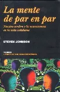 Portada del Libro La Mente De Par En Par: Nuestro Cerebro Y La Neurociencia En La V Ida de Steven Johnson - 9788475067490