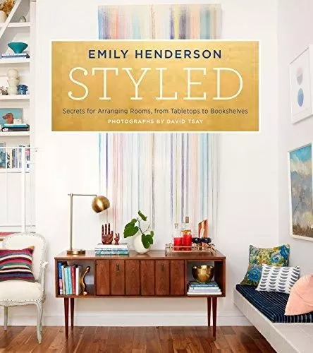 Portada del Libro Styled: Secrets For Arranging Rooms From Tabletops To Bookshelves de - 9780804186278