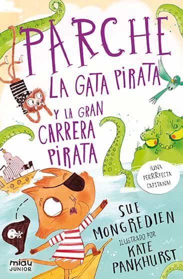 Portada del Libro Parche La Gata Pirata Y La Gran Carrera Pirata de Sue Mongredien - 9788416082377