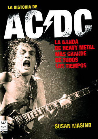 Portada del Libro La Historia De Ac/Dc de Susan Masino - 9788496222946