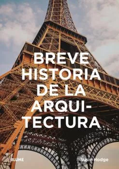 Portada del Libro Breve Historia De La Arquitectura de Susie Hodge - 9788417757472