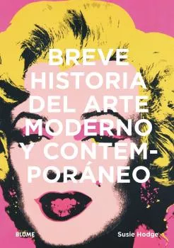 Portada del Libro Breve Historia Del Arte Moderno Y Contemporáneo de Susie Hodge - 9788417757489