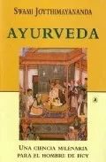 Portada del Libro Ayurveda: Una Ciencia Milenaria Para El Hombre De Hoy de Swami Joythimayananda - 9788496196605