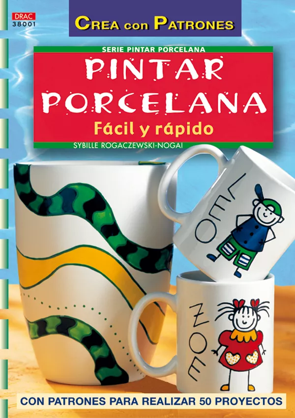 Portada del Libro Pintar Porcelana: Facil Y Rapido de Sybille Rogaczewki Nogai - 9788496550100