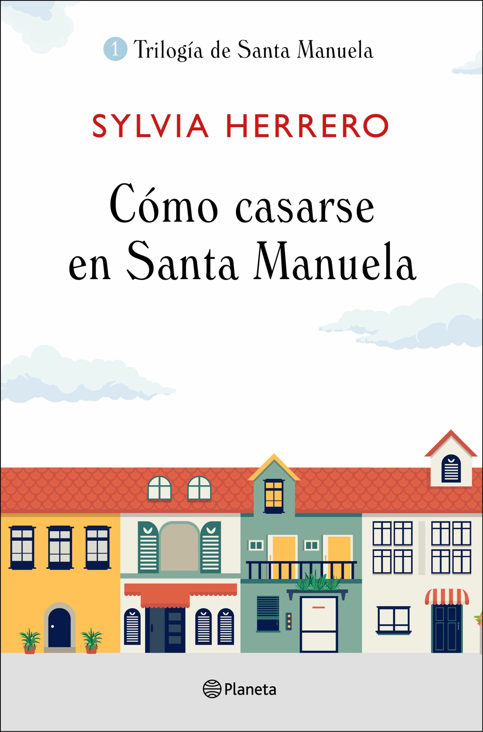 Portada del Libro Cómo Casarse En Santa Manuela (Trilogía De Santa Manuela 1) de Sylvia Herrero - 9788408227922