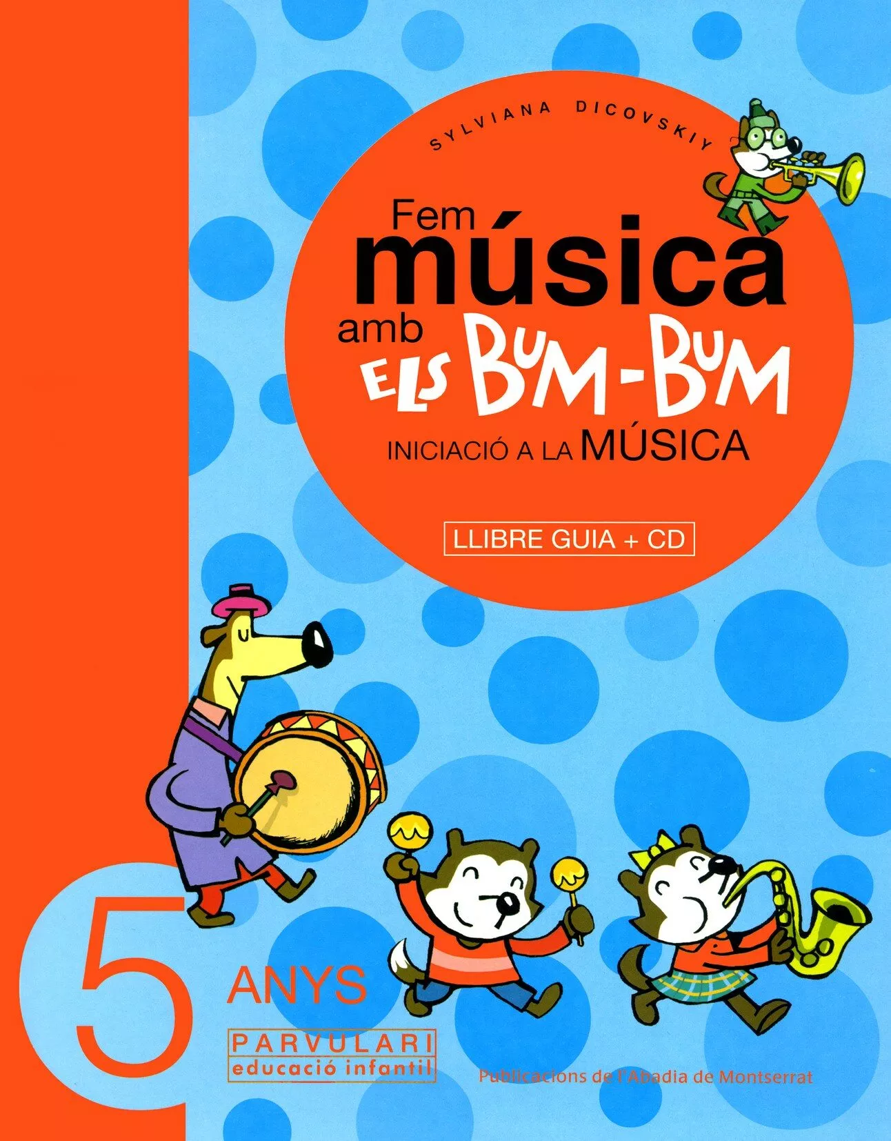 Portada del Libro Fem Musica Amb Els Bum-Bum 5 Anys: Iniciacio A La Musica (Llibre Guia+ de Sylvianna Dicovskiy - 9788484157038