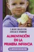 Portada del Libro Alimentacion En La Primera Infancia: El Metodo Brazelton de T. Berry Brazelton - 9788497990486