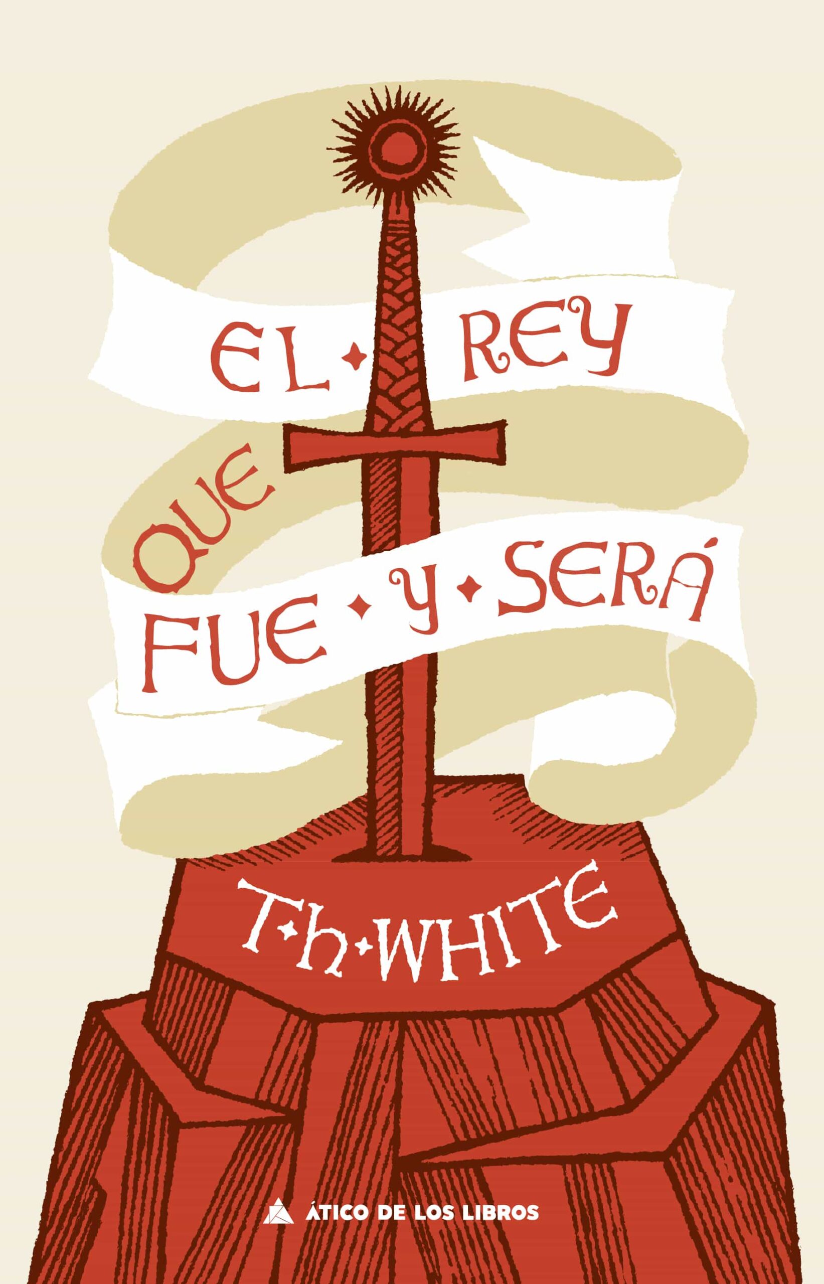 Portada del Libro El Rey Que Fue Y Será de T.H. White - 9788417743475
