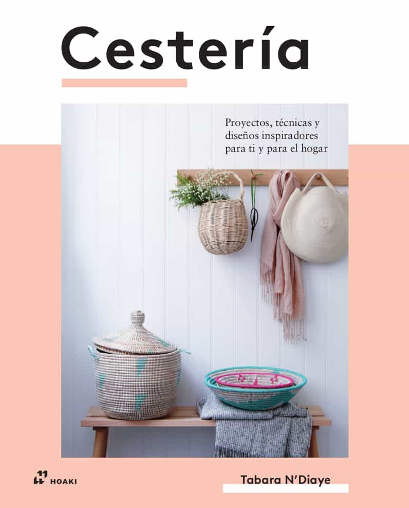 Portada del Libro Cesteria: Proyectos Tecnicas Y Diseños Inspiradores Para Ti Y Para El de Tabara N Diaye - 9788417656171