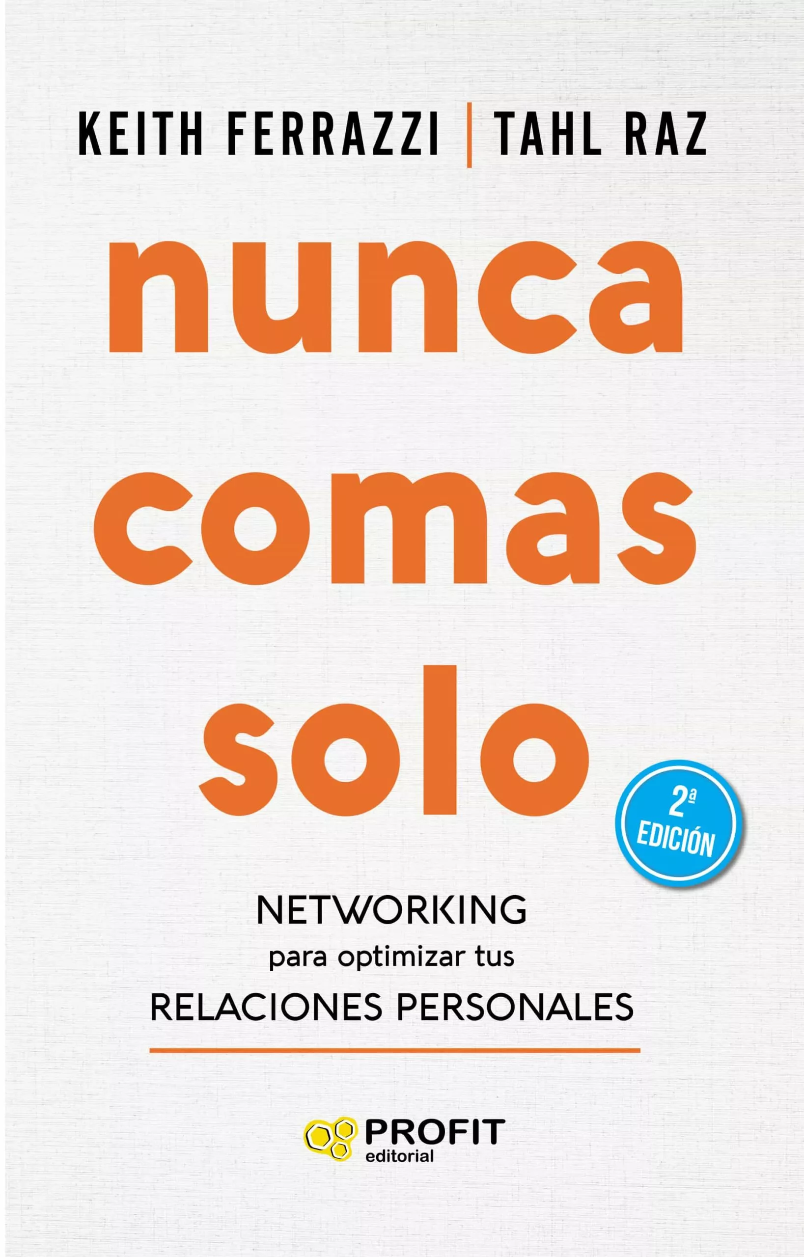 Portada del Libro Nunca Comas Solo: Networking Para Optimizar Tus Relaciones Personales de Tahl Raz - 9788417942359