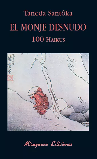 Portada del Libro El Monje Desnudo: 100 Haikus de Taneda Santoka - 9788478132980