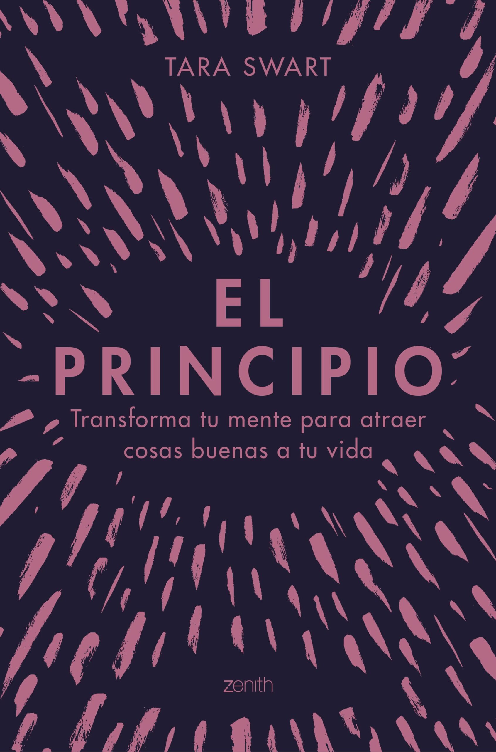 Portada del Libro El Principio: Transforma Tu Mente Para Atraer Cosas Buenas A Tu Vida de Tara Swart - 9788408228028