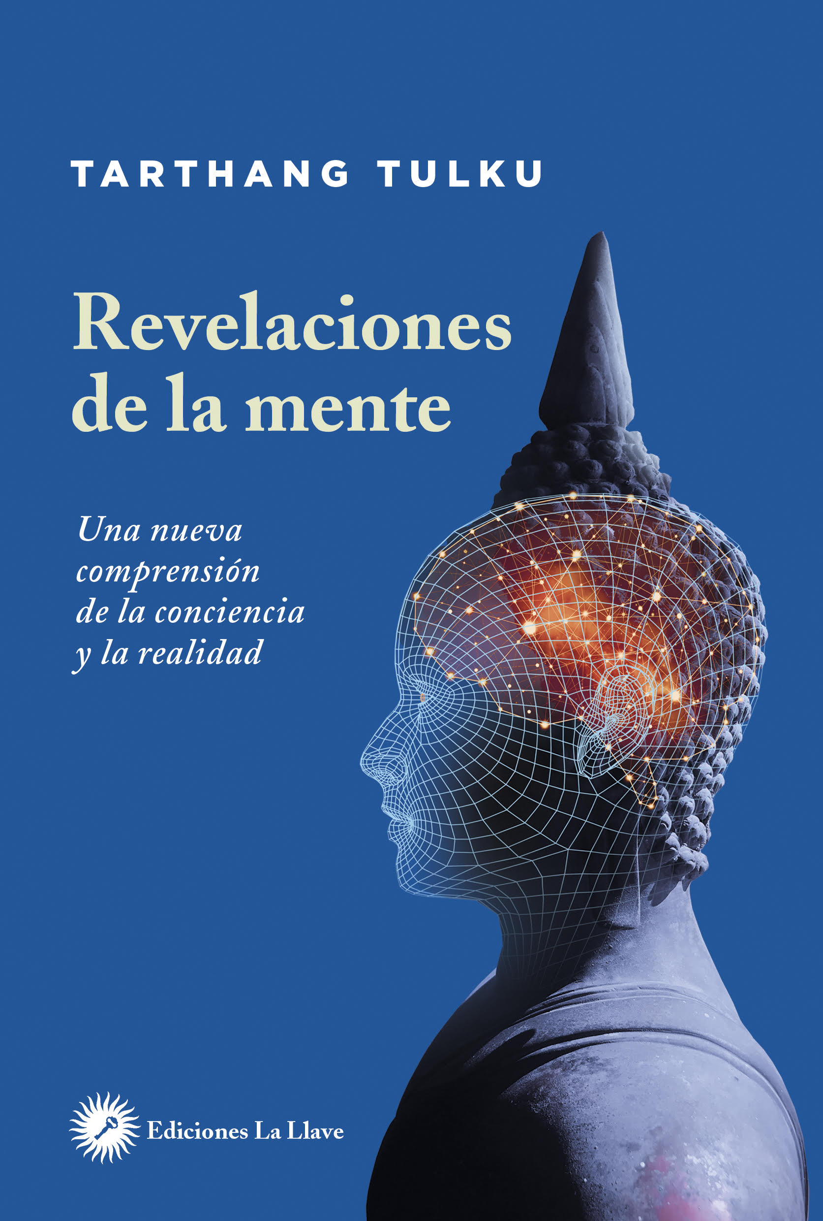 Portada del Libro Revelaciones De La Mente: Un Anueva Comprension De La Conciencia Y La de Tarthang Tulku - 9788416145744
