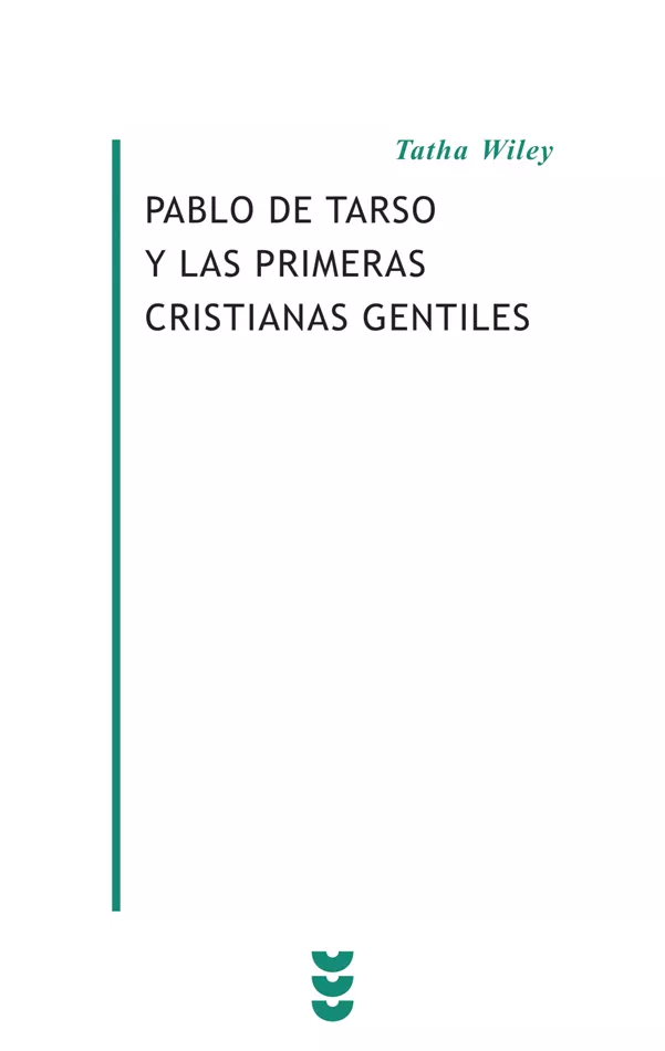 Portada del Libro Pablo De Tarso Y Las Primeras Cristianas Gentiles de Tatha Wiley - 9788430115822