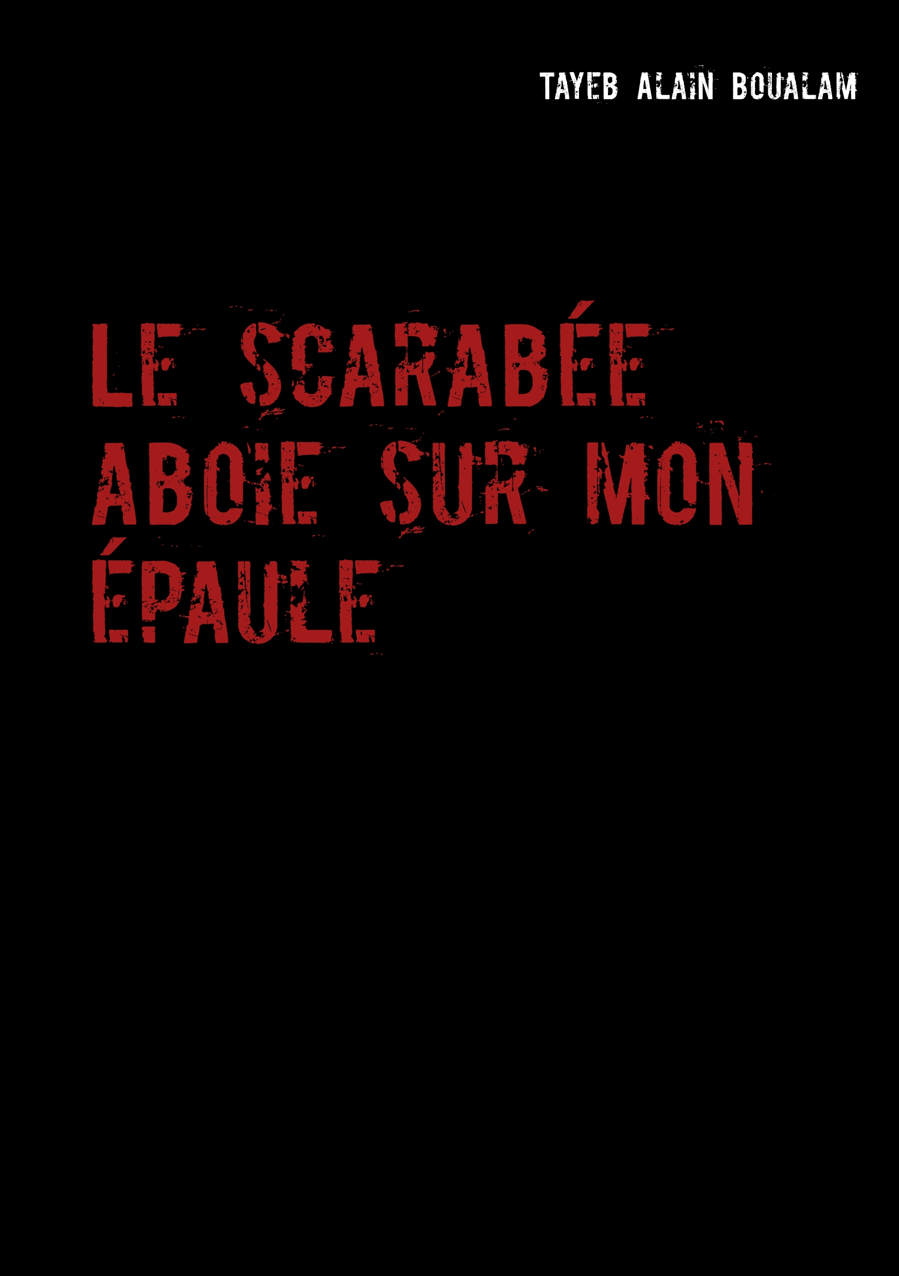 Portada del Libro Le Scarabee Aboie Sur Mon Epaule de Tayeb Alain Boualam - 9782322188567