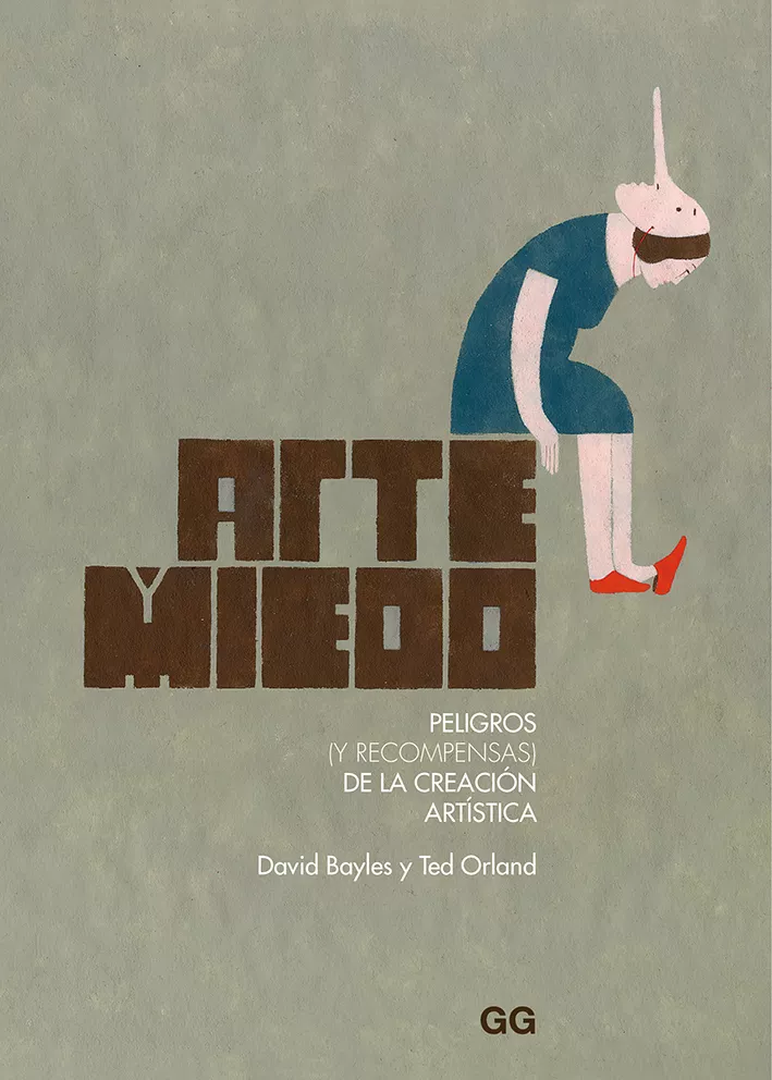 Portada del Libro Arte Y Miedo: Peligros (Y Recompensas) De La Creacion Artistica de Ted Orland - 9788425232541