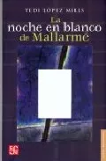 Portada del Libro La Noche En Blanco De Mallarme de Tedi Lopez Mills - 9789681677992