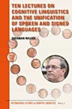 Portada del Libro Ten Lectures On Cognitive Linguistics And The Unification Of Spoken An de - 9789004336766