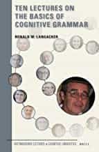 Portada del Libro Ten Lectures On The Basics Of Cognitive Grammar de - 9789004347441