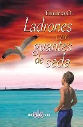 Portada del Libro Ladrones Con Guantes De Seda de Tenorio O. - 9788496417502