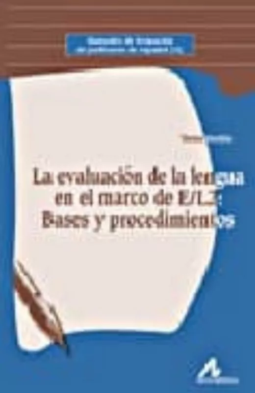 Portada del Libro La Evaluacion De La Lengua En El Marco De E/L2: Bases Y Procedimi Ento de Teresa Bordon - 9788476356449
