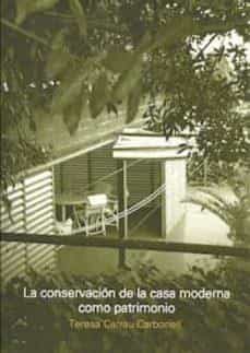 Portada del Libro La Conservación De La Casa Moderna Como Patrimonio de Teresa Carrau Carbonell - 9781643602745