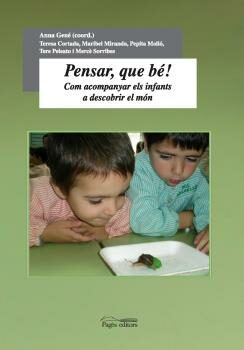 Portada del Libro Pensar Que Be! Com Acompanyar Els Infants A Descobrir El Mon de Teresa Cortada - 9788497794794