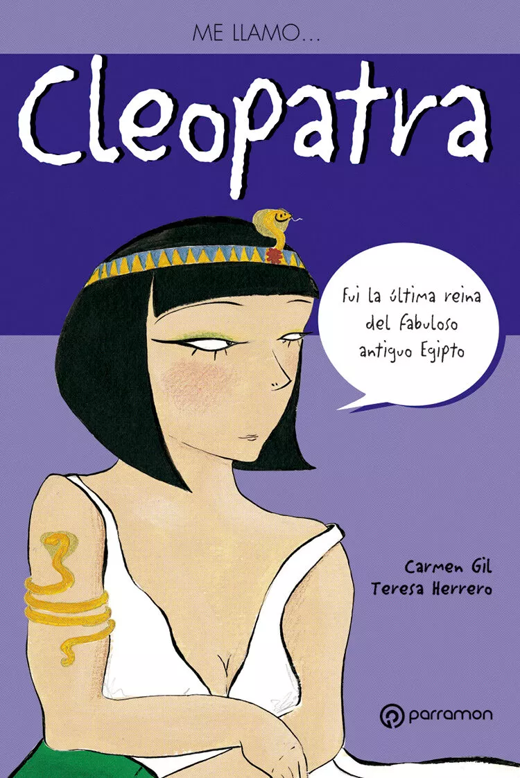 Portada del Libro Me Llamo Cleopatra Fui La Ultima Reina Del Fabuloso Antiguo Egip To de Teresa Herrero - 9788434227590