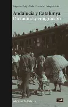 Portada del Libro Andalucía Y Catalunya: Dictadura Y Emigración de Teresa M. Ortega Lopez - 9788472909588