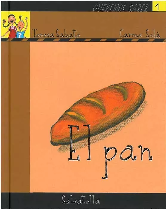 Portada del Libro El Pan (Queremos Saber Nº 1) de Teresa Sabate Rodie - 9788484123163