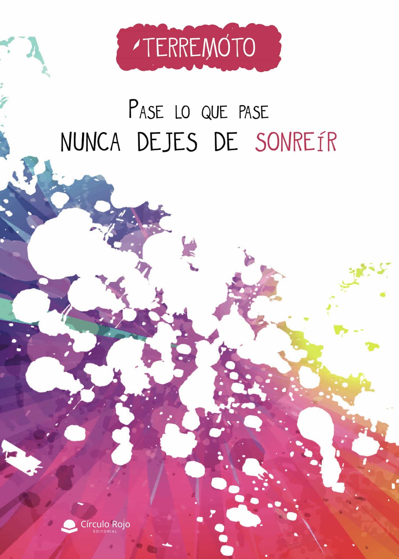 Portada del Libro Pase Lo Que Pase Nunca Dejes De Sonreír de Terremoto - 9788413389608