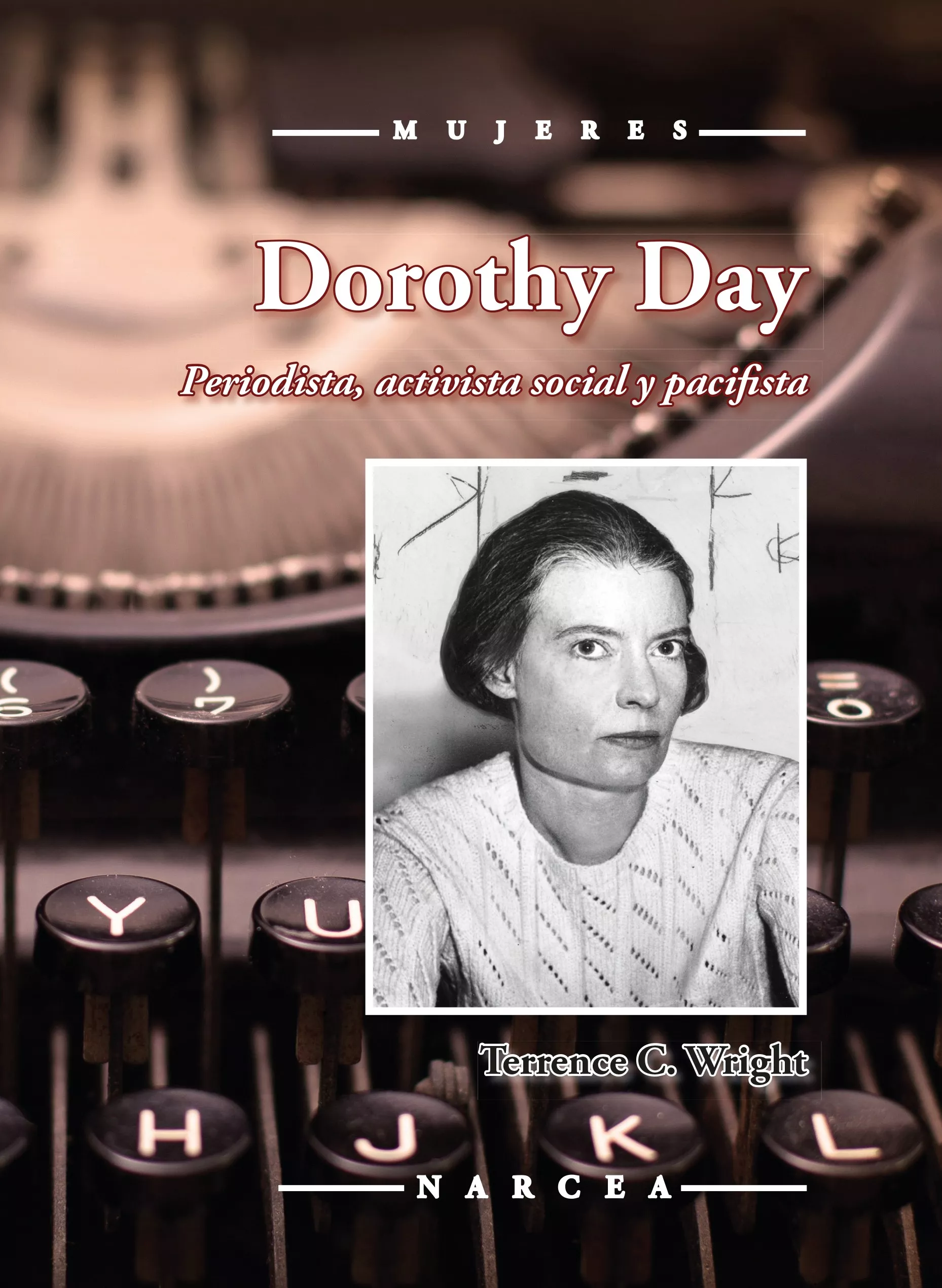 Portada del Libro Dorothy Day: Periodista Activista Social Y Pacifista de Terrence C. Wright - 9788427726840