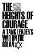 Portada del Libro The Heights Of Courage: A Tank Leader S War On The Golan de - 9780275942694