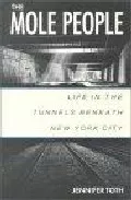 Portada del Libro The Mole People: Life In The Tunnels Benneath New York City de - 9781556522413
