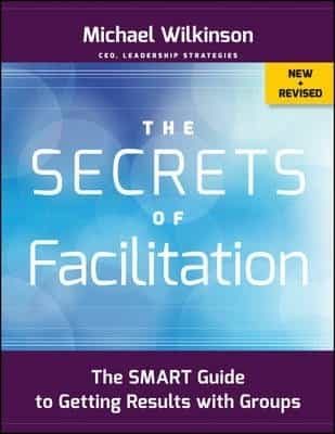 Portada del Libro The Secrets Of Facilitation: The Smart Guide To Getting Results With G de - 9781118206133