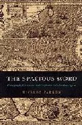 Portada del Libro The Spacious Word: Cartography Literature And Empire In Early M Odern de - 9780226644332
