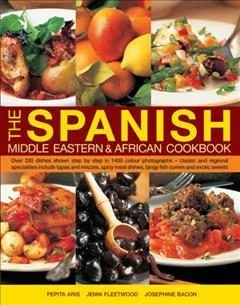 Portada del Libro The Spanish Middle Eastern & African Cookbook : Over 330 Dishes Shown de - 9781844779550
