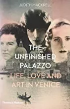 Portada del Libro The Unfinished Palazzo: Life Love And Art In Venice de - 9780500518663