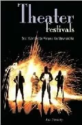 Portada del Libro Theater Festivals: Best Worldwide Venues For New Works de - 9781581154023
