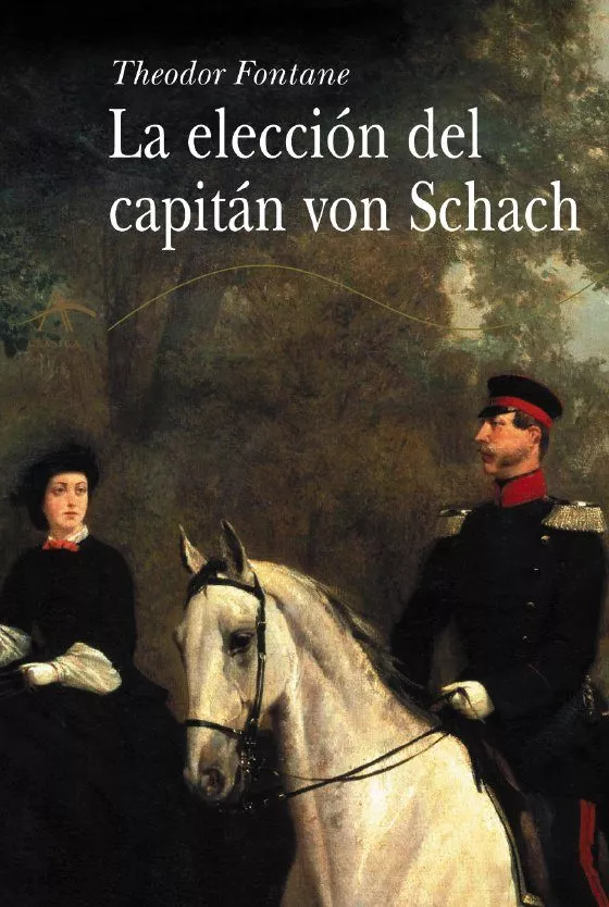 Portada del Libro La Eleccion Del Capitan Von Schach de Theodor Fontane - 9788484282686