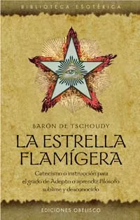 Portada del Libro La Estrella Flamigera: Catecismo O Instruccion Para El Grado De A Dept de Theodore Baron De Tschoudy Henri - 9788497771931