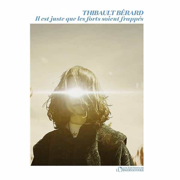 Portada del Libro Il Est Juste Que Les Forts Soient Frappés de Thibault Berard - 9791032908815