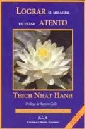 Portada del Libro Lograr El Milagro De Estar Atento de Thich Nhat Hanh - 9788485895236