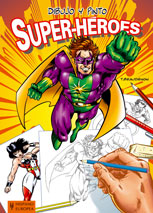 Portada del Libro Dibujo Y Pinto Super-Heroes de Thierry Beaudenon - 9788425517235