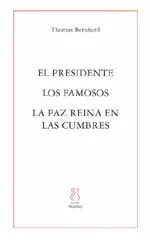 Portada del Libro El Presidente; Los Famosos; La Paz Reina En Las Cumbres de Thomas Bernhard - 9788495786845