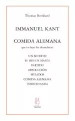 Portada del Libro Immanuel Kant: Comida Alemana (Incluye Los Dramolette: Un Muerto; El M de Thomas Bernhard - 9788495786852